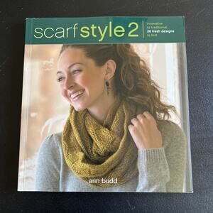 Scarf Style 2: Innovative to Traditional, 26 Fresh Designs to Knit, Budd, Ann,